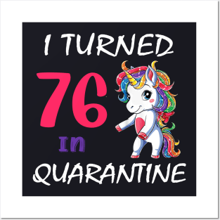 I Turned 76 in quarantine Cute Unicorn Posters and Art